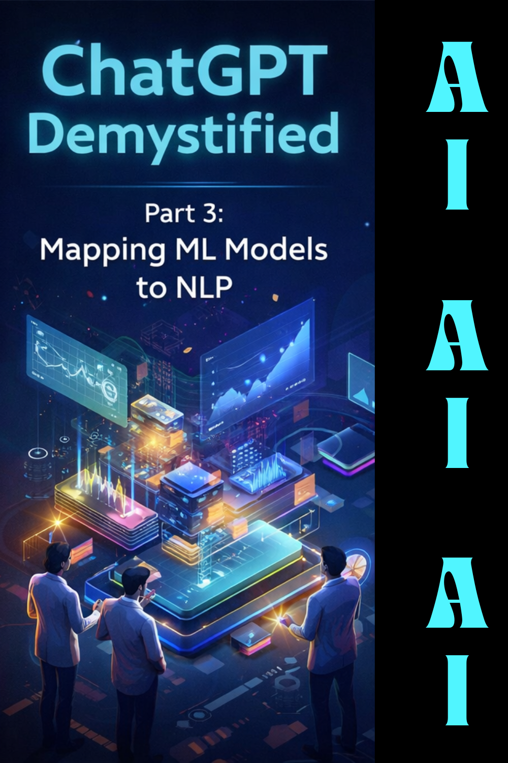 ChatGPT Demystified (Part 3): Mapping ML Models to NLP